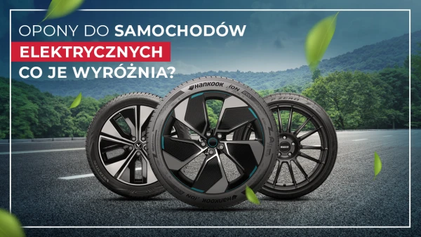 Opony do samochodów elektrycznych - co je wyróżnia?