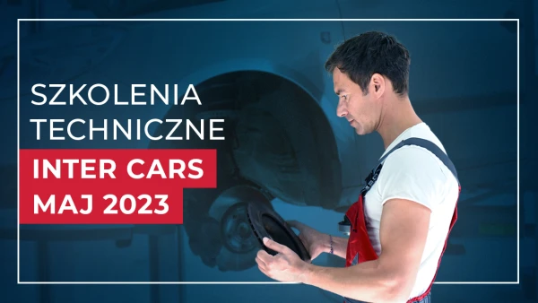 Szkolenia techniczne Inter Cars maj 2023