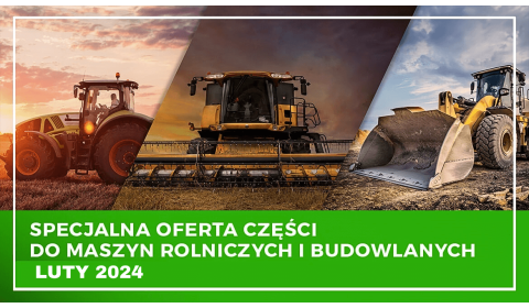 Specjalna oferta części do maszyn rolniczych i budowlanych na luty 2024!!!