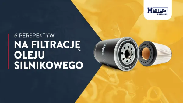 6 perspektyw na filtrację oleju silnikowego