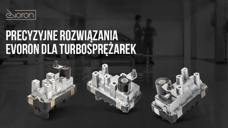 Precyzyjne rozwiązania EVORON dla turbosprężarek Precyzyjne rozwiązania EVORON dla turbosprężarek