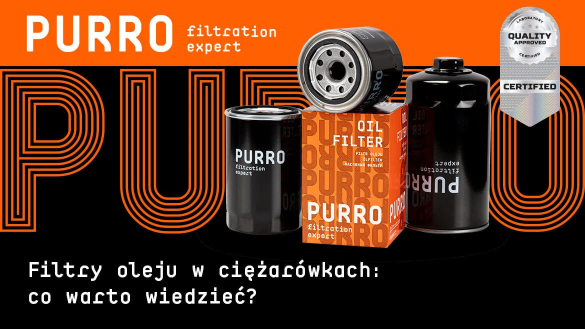 Jak działają filtry oleju w pojazdach ciężarowych? Co ile je wymieniać, jak są zbudowane?