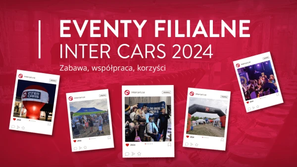 Eventy filialne Inter Cars 2024 – zabawa, współpraca, korzyści