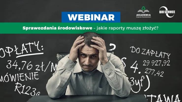 Webinar "Sprawozdania środowiskowe - jakie raporty muszę złożyć?" Bio Service organizuje webinar o obowiązkach warsztatów w obszarze ochrony środowiska